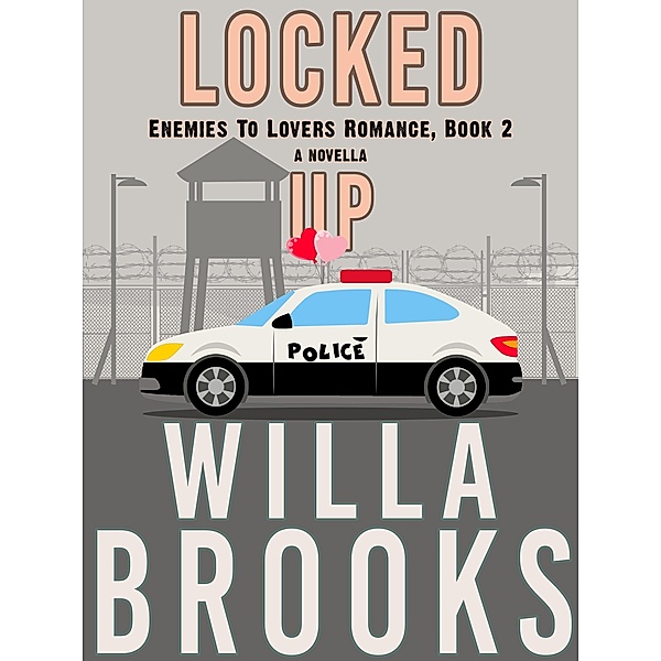Locked Up (Enemies to Lovers Romance, Novella 2) / Enemies to Lovers, Willa Brooks