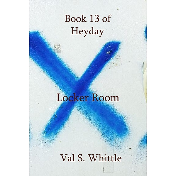 Locker Room / Heyday Bd.13, Val S. Whittle