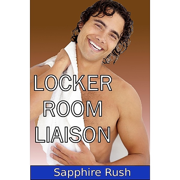 Locker Room Liaison; a Victorian bondage menage (Victorian Values, #1) / Victorian Values, Sapphire Rush