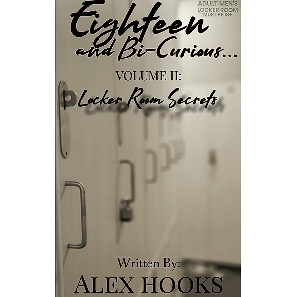 Locker Room Secrets (Eighteen and Bi-Curious..., #2) / Eighteen and Bi-Curious..., Alex Hooks