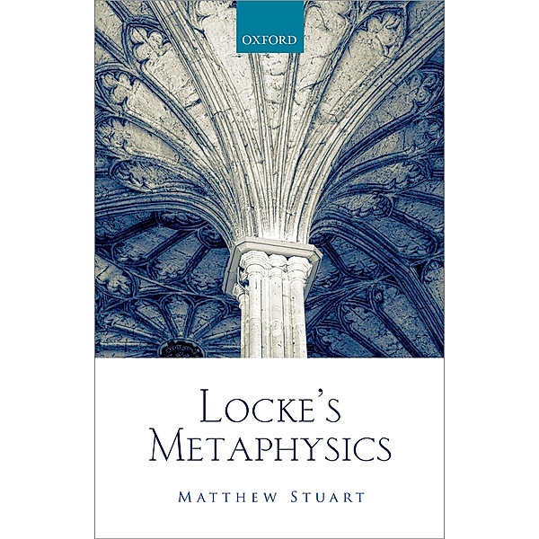 Locke's Metaphysics, Matthew Stuart