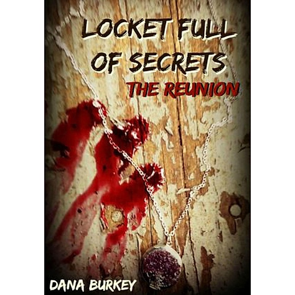 Locket Full of Secrets: The Reunion, Dana Burkey