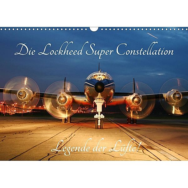 Lockheed Super Constellation - Legende der Lüfte (Wandkalender 2023 DIN A3 quer), Arie Wubben, CH-8942 Oberrieden