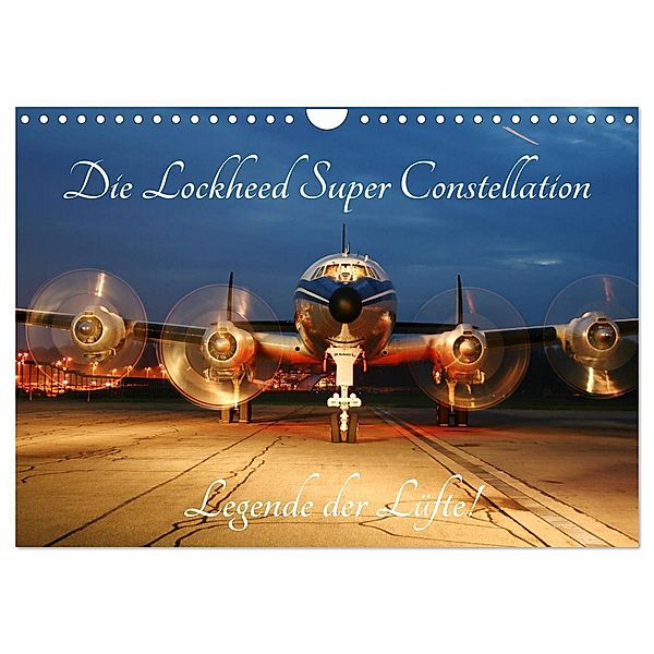 Lockheed Super Constellation - Legende der Lüfte (Wandkalender 2024 DIN A4 quer), CALVENDO Monatskalender, CH-8942 Oberrieden, Arie Wubben