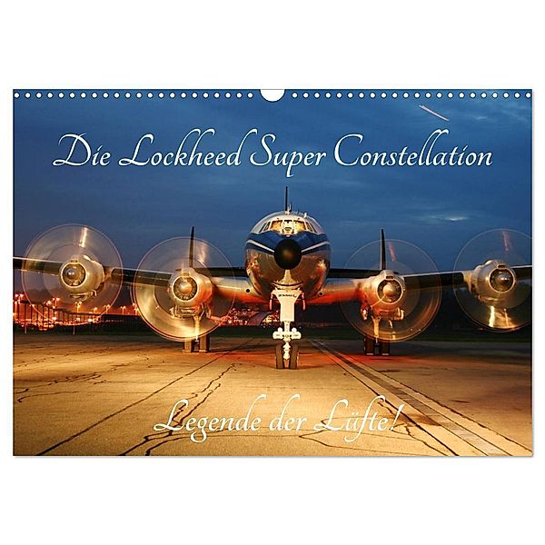 Lockheed Super Constellation - Legende der Lüfte (Wandkalender 2024 DIN A3 quer), CALVENDO Monatskalender, CH-8942 Oberrieden, Arie Wubben