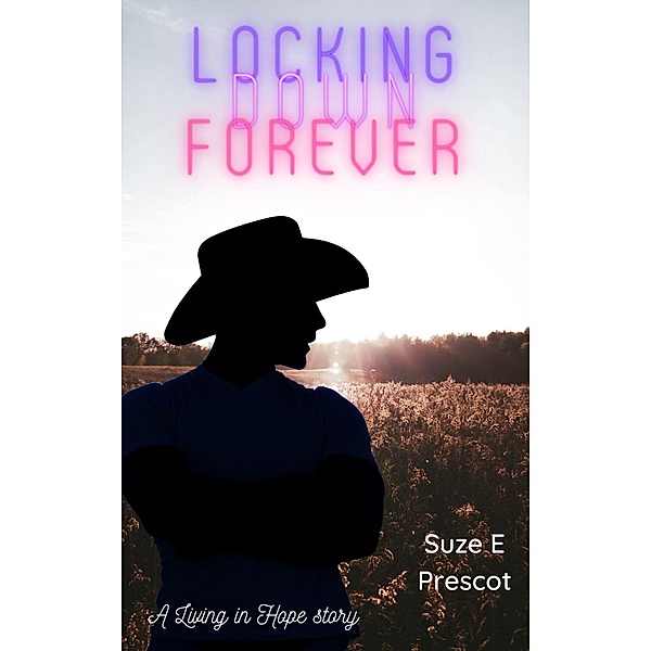 Locking Down Forever (Living In Hope, #1) / Living In Hope, Suze E Prescot