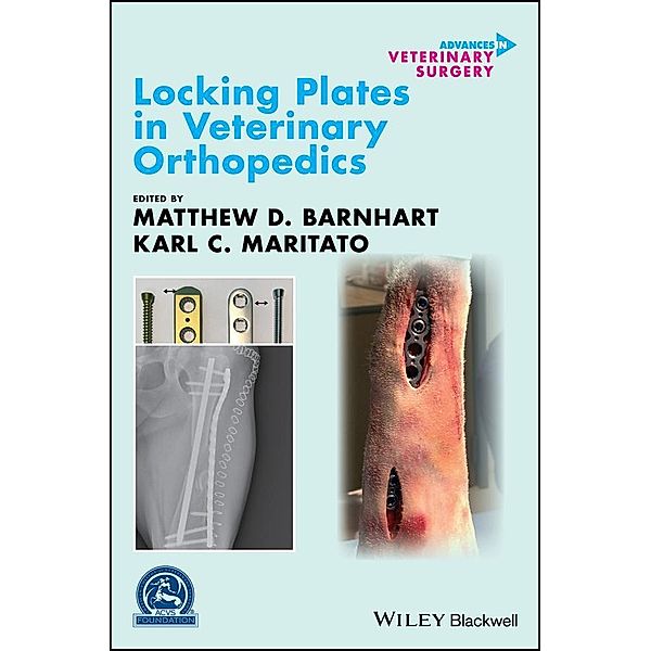 Locking Plates in Veterinary Orthopedics / AVS - Advances in Vetinary Surgery, Karl C. Maritato, Matthew D. Barnhart