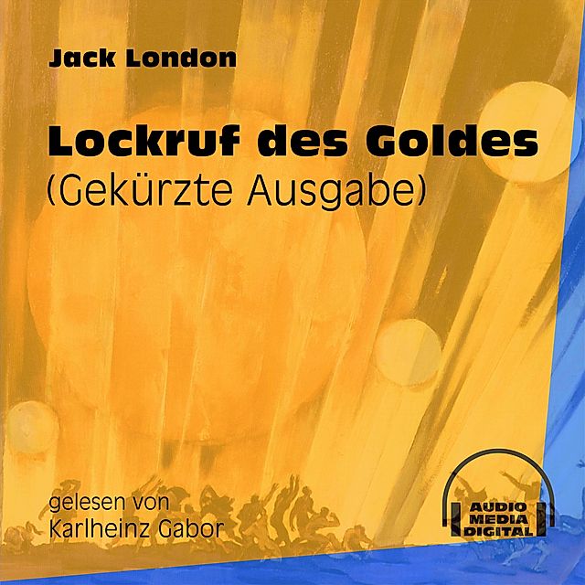 Lockruf des Goldes Hörbuch sicher downloaden bei Weltbild.de