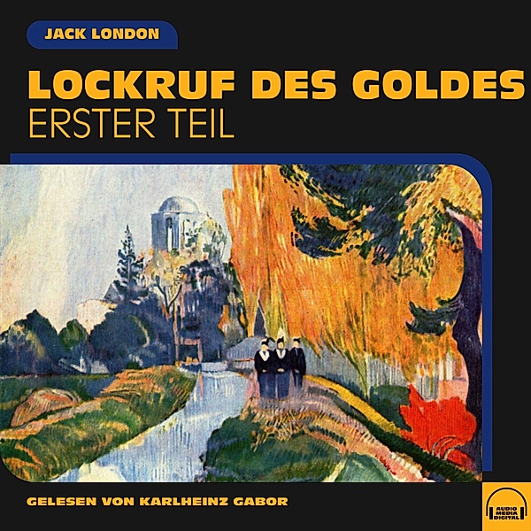 Lockruf des Goldes (Erster Teil), Jack London
