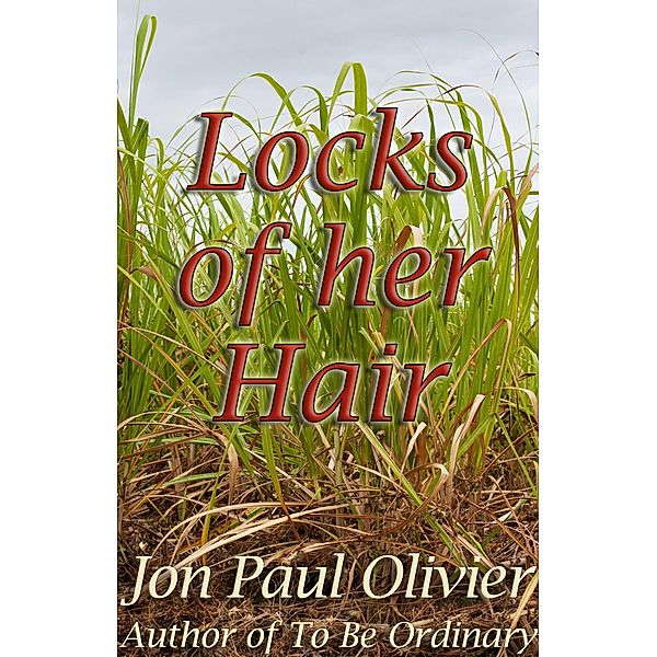 Locks of Her Hair, Jon Paul Olivier