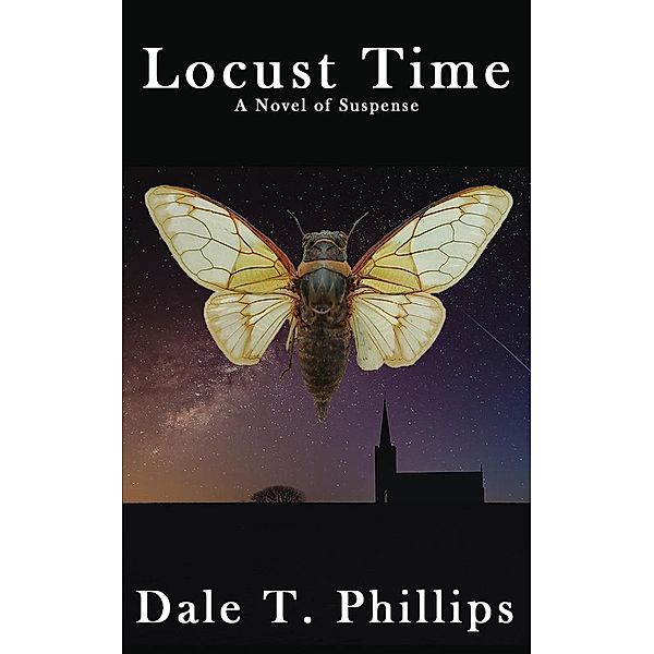 Locust Time, Dale T. Phillips