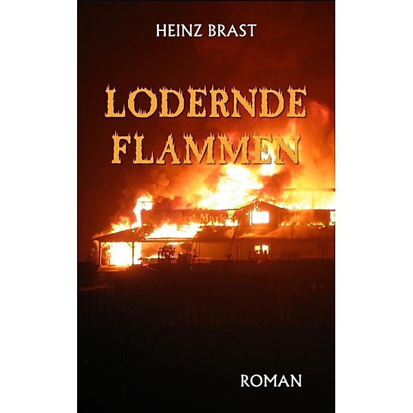 Lodernde Flammen, Heinz Brast