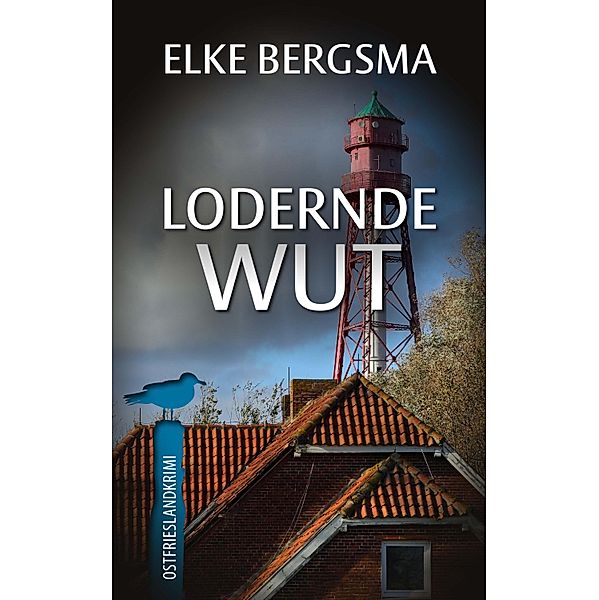 Lodernde Wut - Ostfrieslandkrimi, Elke Bergsma