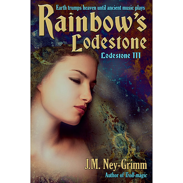 Lodestone Tales: Rainbow's Lodestone, J.M. Ney-Grimm