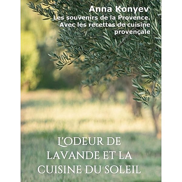 L'odeur de lavande et la cuisine du soleil, Anna Konyev