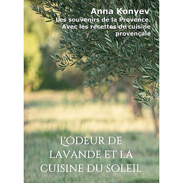 L'odeur de lavande et la cuisine du soleil, Anna Konyev