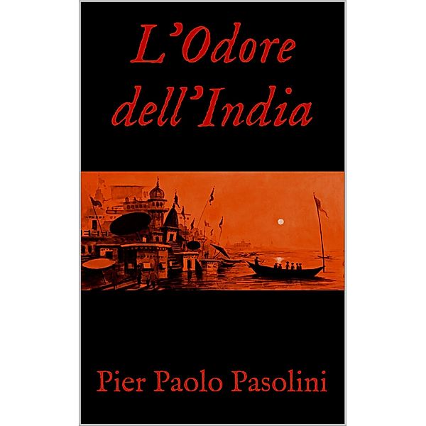 L'Odore dell'India, Pier Paolo Pasolini