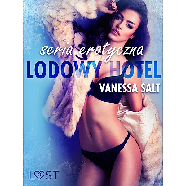 Lodowy Hotel - seria erotyczna / Ice Hotel, Vanessa Salt