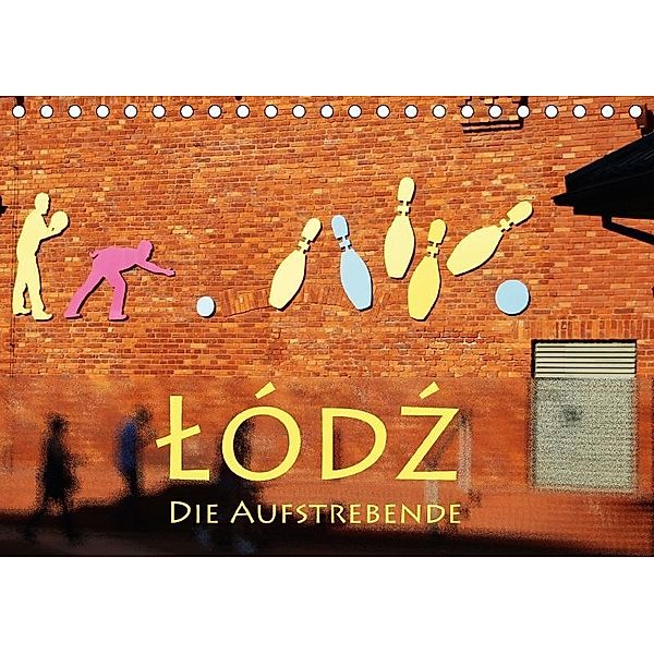 Lodz, die Aufstrebende (Tischkalender 2017 DIN A5 quer), Helene Seidl