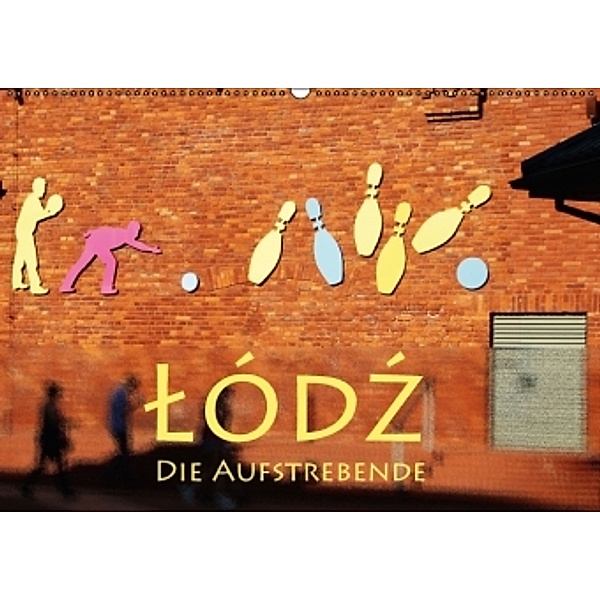 Lodz, die Aufstrebende (Wandkalender 2016 DIN A2 quer), Helene Seidl