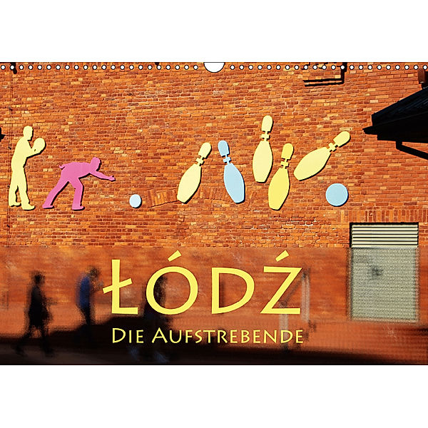 Lodz, die Aufstrebende (Wandkalender 2019 DIN A3 quer), Helene Seidl