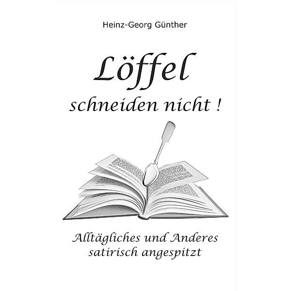 Löffel schneiden nicht, Heinz-Georg Günther