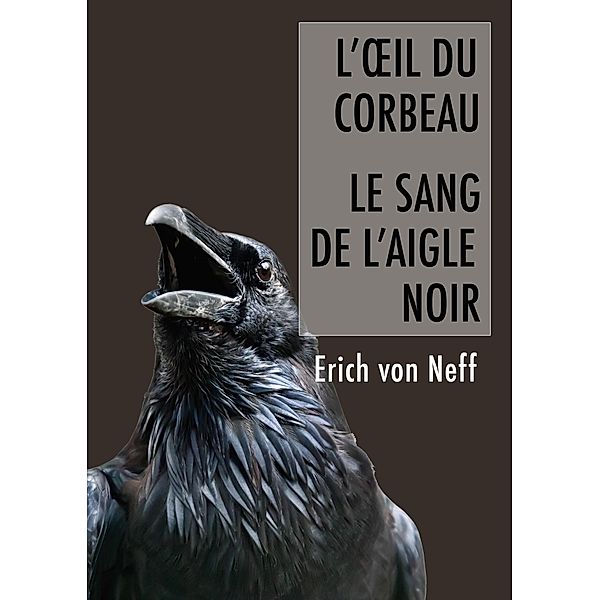 L'Oeil du corbeau et le sang de l'aigle, Erich von Neff