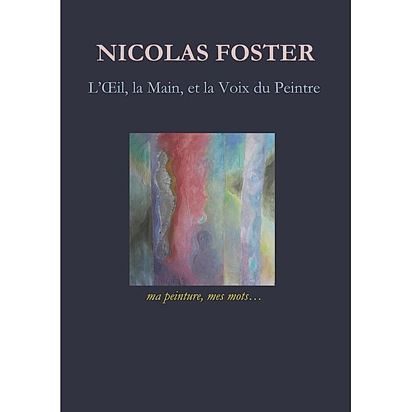L'oeil, la main, et la voix du peintre, Nicolas Foster