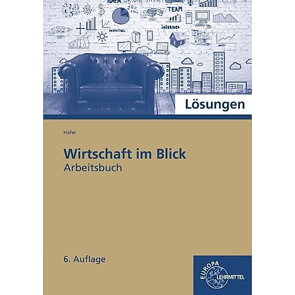Lös./ Arbeitsbuch Wirtschaft im Blick, Wolfgang Hafer
