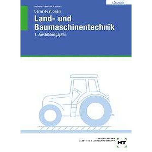 Lös./ Lernsit. Land-/Baumaschinentechnik 1. Jahr, Herrmann Meiners, Stefan Dietsche, Peter A. Wolters