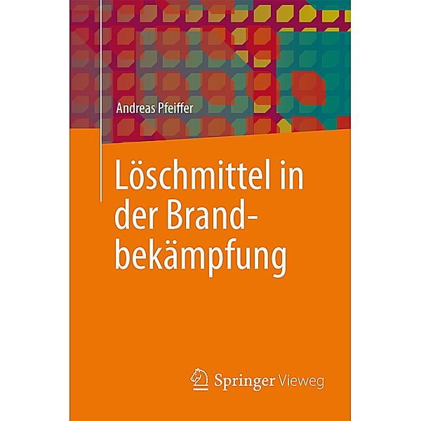 Löschmittel in der Brandbekämpfung, Andreas Pfeiffer