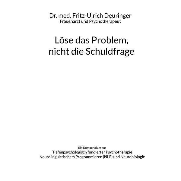 Löse das Problem, nicht die Schuldfrage, Fritz-Ulrich Deuringer