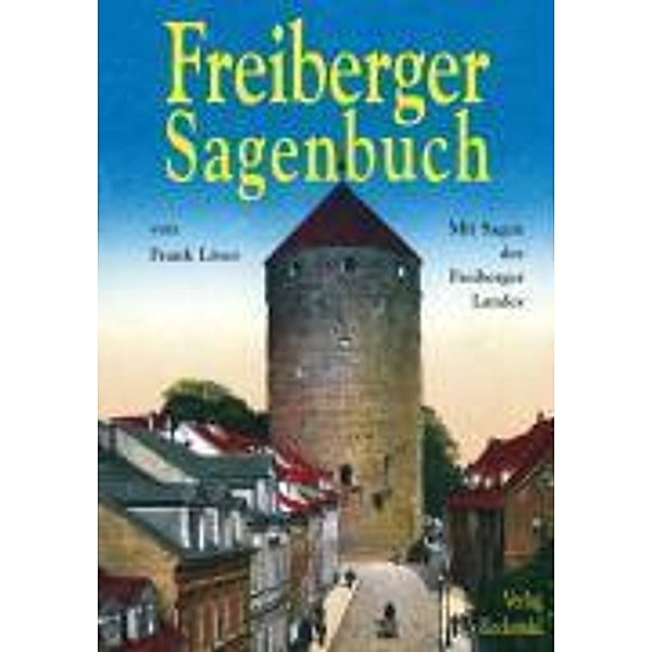 Löser, F: Freiberger Sagenbuch, Frank Löser
