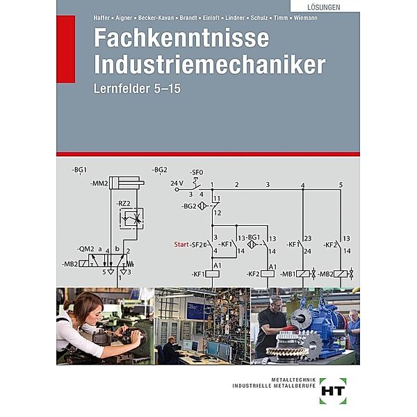 Lösungen Fachkenntnisse Industriemechaniker, Reiner Haffer, Hubert Aigner, Angelika Becker-Kavan, Finn Brandt, Manfred Einloft, Volker Lindner, Elisabeth Schulz, Jochen Timm, Achim Wiemann