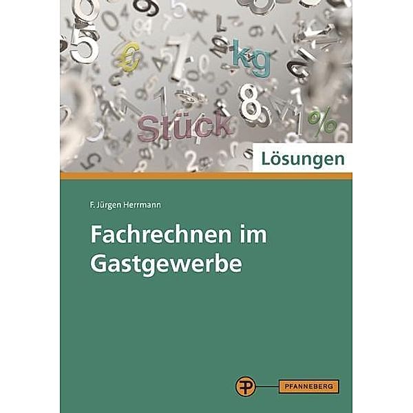 Lösungen/ Fachrechnen im Gastgewerbe, F. Jürgen Herrmann, Sepp-Helmut Klein