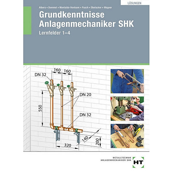 Lösungen Grundkenntnisse Anlagenmechaniker SHK, Joachim Albers, Rainer Dommel, Henry Montaldo-Ventsam, Peter Pusch, Eugen Übelacker, Josef Wagner