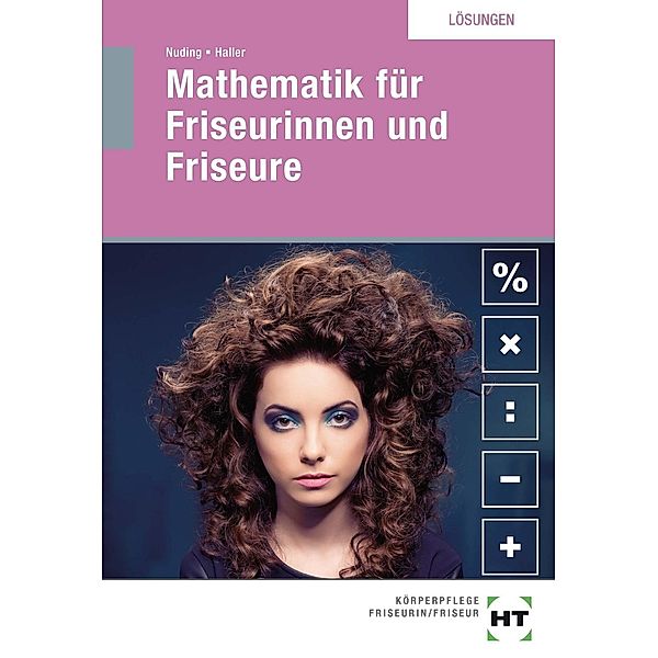 Lösungen Mathematik für Friseurinnen und Friseure, Helmut Nuding, Josef Haller