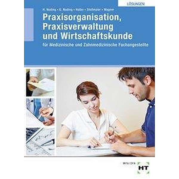 Lösungen Praxisorganisation, Praxisverwaltung und Wirtschaftskunde, Margit Wagner, Winfried Stollmaier, Josef Haller