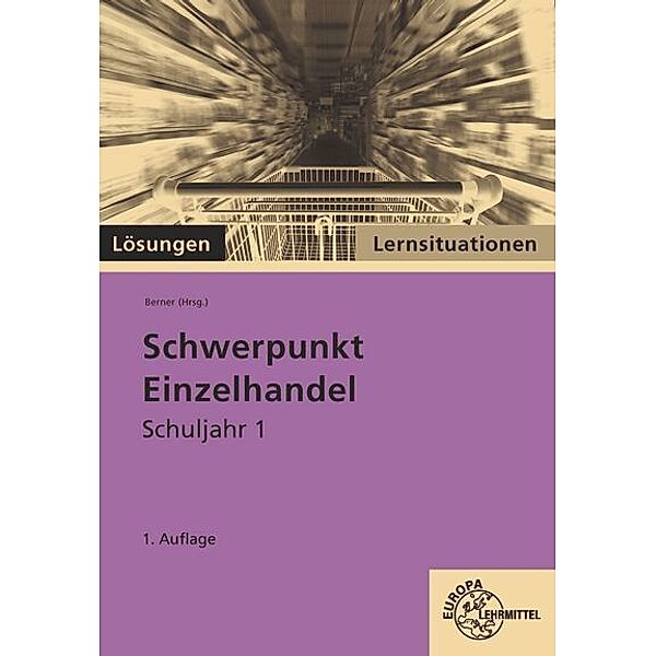 Lösungen Schwerpunkt Einzelhandel Lernsituationen Schuljahr 1, Steffen Berner