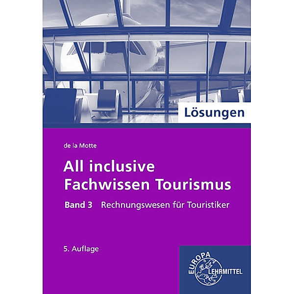 Lösungen zu All inclusive - Fachwissen Tourismus Band 3, Günter de la Motte