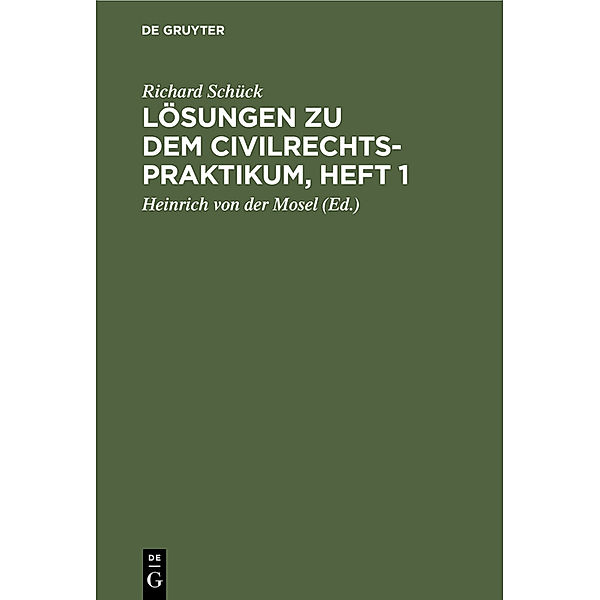 Lösungen zu dem Civilrechtspraktikum, Heft 1, Richard Schück