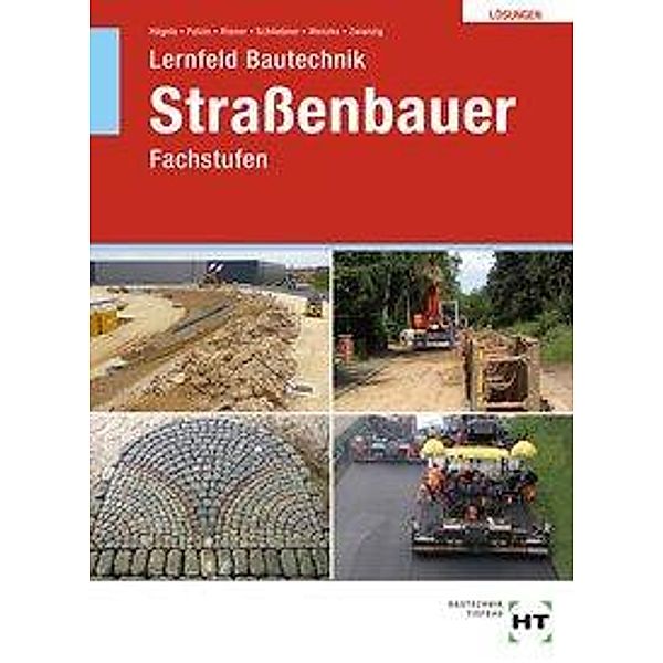 Lösungen zu Lernfeld Bautechnik Straßenbauer, Peter Hägele, Daniel Polzin, Marion Riener, Heinz Schliebner, Rüdiger Wenzke, Joachim Zwanzig