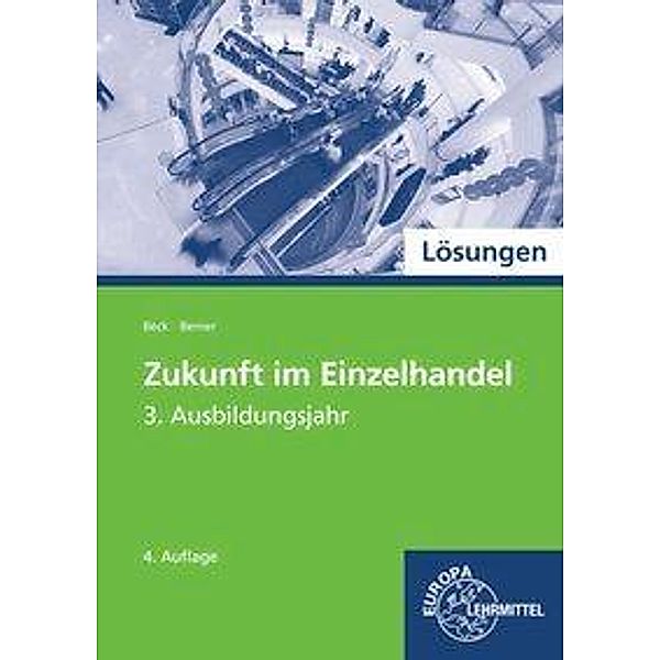 Lösungen Zukunft im Einzelhandel 3 LF 11-14, Joachim Beck, Steffen Berner