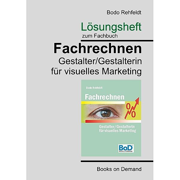 Lösungen zum Fachrechnen Gestalter visuelles Marketing, Bodo Rehfeldt