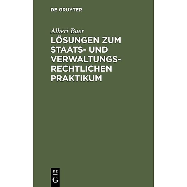 Lösungen zum staats- und verwaltungsrechtlichen Praktikum, Albert Baer