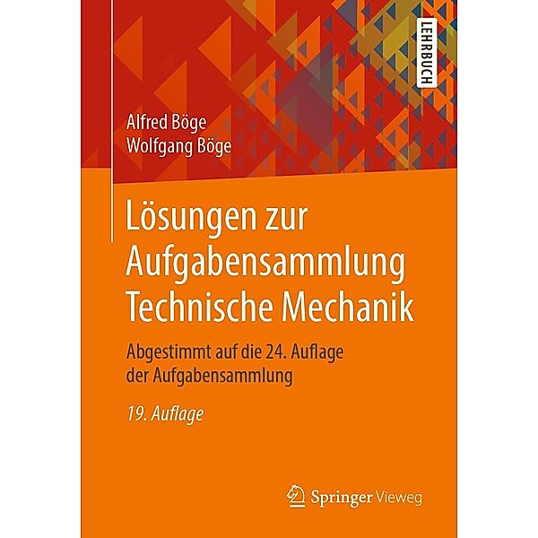 Lösungen zur Aufgabensammlung Technische Mechanik, Alfred Böge, Wolfgang Böge