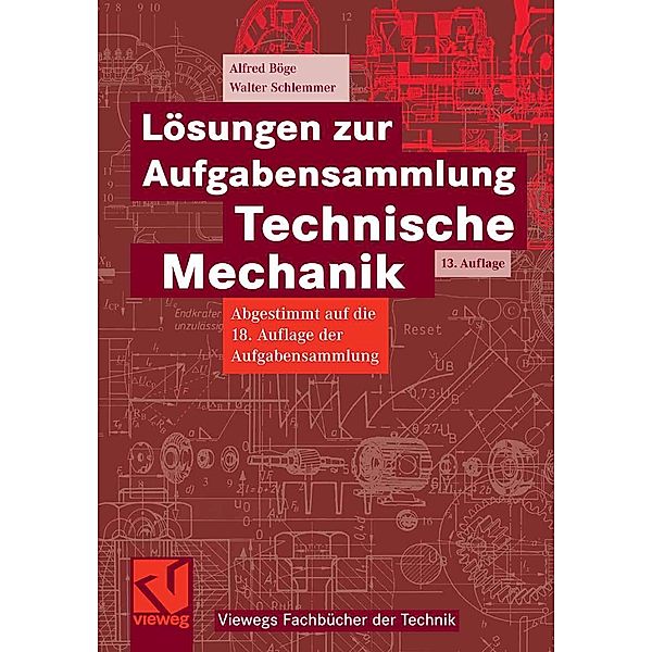 Lösungen zur Aufgabensammlung Technische Mechanik / Viewegs Fachbücher der Technik, Alfred Böge, Walter Schlemmer