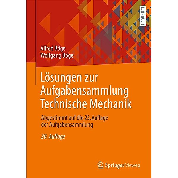 Lösungen zur Aufgabensammlung Technische Mechanik, Alfred Böge, Wolfgang Böge