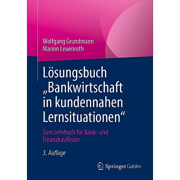Lösungsbuch Bankwirtschaft in kundennahen Lernsituationen, Wolfgang Grundmann, Marion Leuenroth