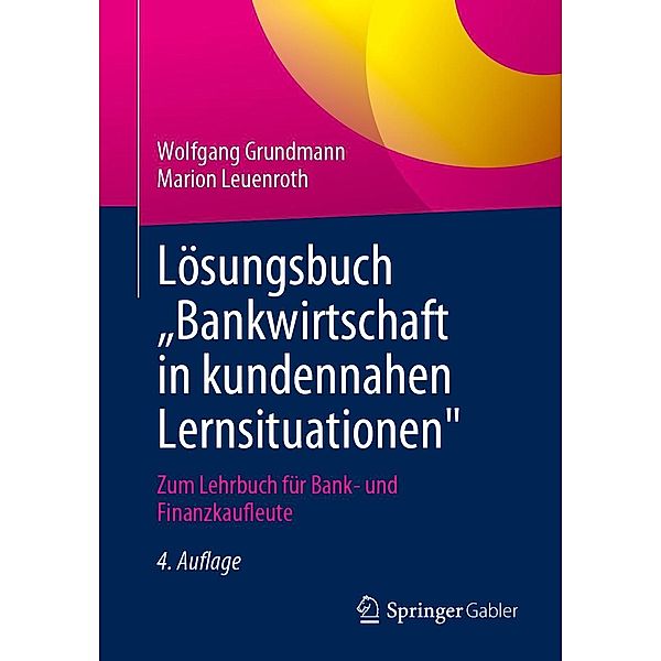 Lösungsbuch Bankwirtschaft in kundennahen Lernsituationen, Wolfgang Grundmann, Marion Leuenroth